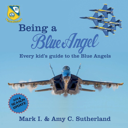 Being a Blue Angel: Every Kid's Guide to the Blue Angels