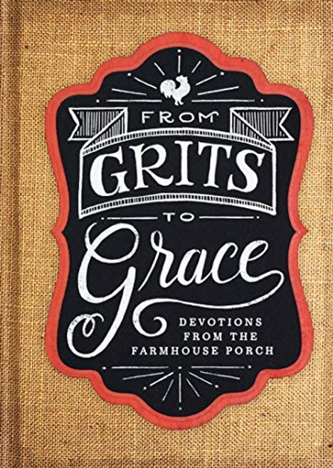From Grits to Grace: Devotions from the Farmhouse Porch (Devotional Gift Book)