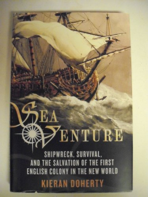 Sea Venture: Shipwreck, Survival, and the Salvation of the First English Colony in the New World