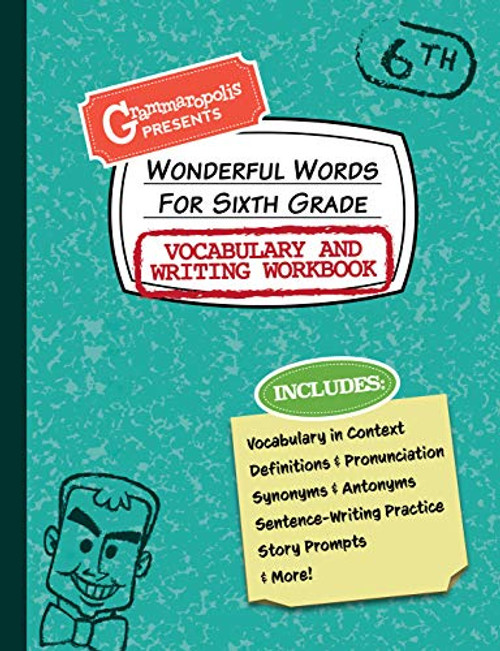 Wonderful Words for Sixth Grade Vocabulary and Writing Workbook: Definitions, Usage in Context, Fun Story Prompts, & More (Grammaropolis Vocabulary Workbooks)