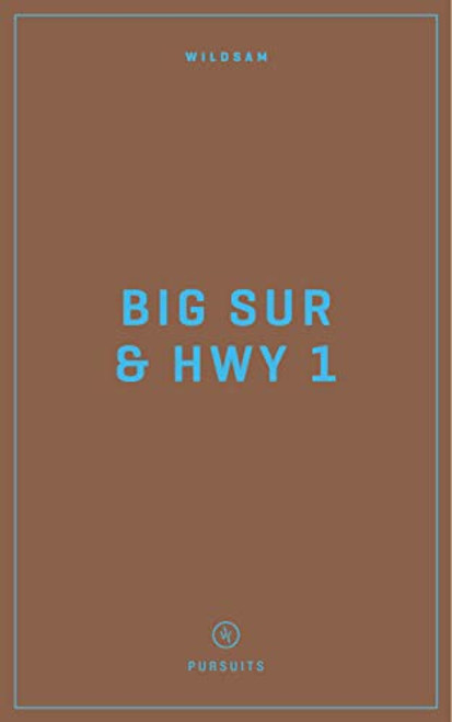 Wildsam Field Guides Big Sur & Highway 1 (Wildsam American Pursuits)