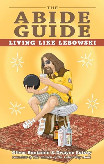 The Abide Guide: Living Like Lebowski