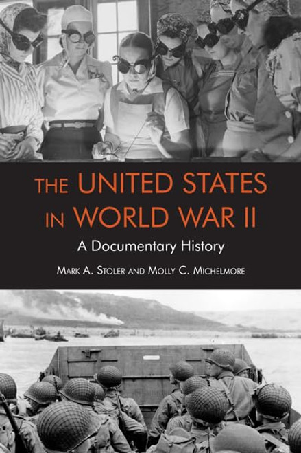 The United States in World War II: A Documentary History