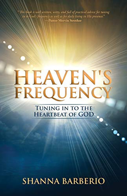 Heaven's Frequency: Tuning in to the Heartbeat of God