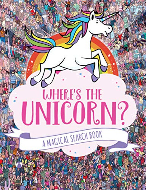 Where's the Unicorn?: A Magical Search Book (A Remarkable Animals Search Book) (Volume 1)