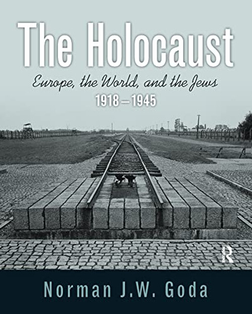 The Holocaust: Europe, the World, and the Jews, 1918 - 1945
