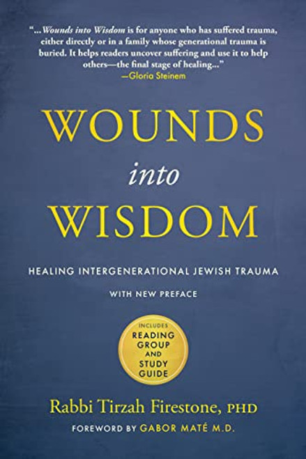 Wounds into Wisdom: Healing Intergenerational Jewish Trauma: New Preface by Author, New Foreword by Gabor Mat, Reading Group and Study Guide