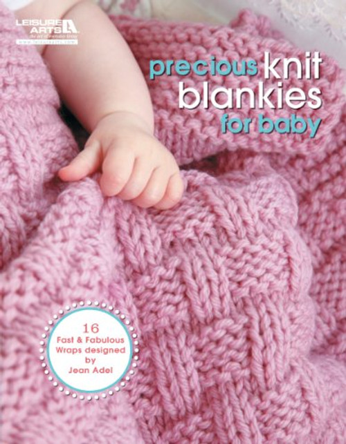 Precious Knit Blankies for Baby-16 Fast and Fabulous Designs by Jean Adel