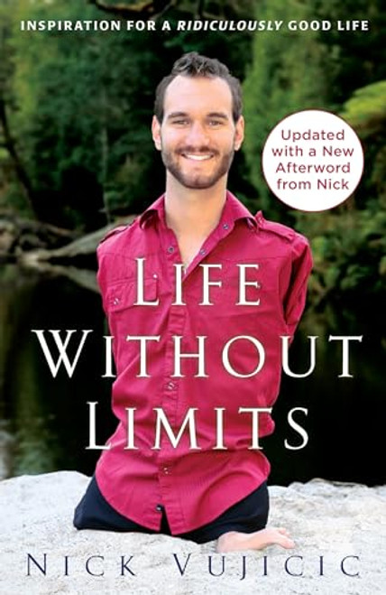 Life Without Limits: Inspiration for a Ridiculously Good Life