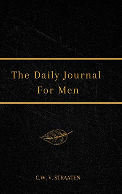The Daily Journal For Men: 365 Questions To Deepen Self-Awareness