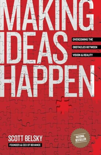 Making Ideas Happen: Overcoming the Obstacles Between Vision and Reality