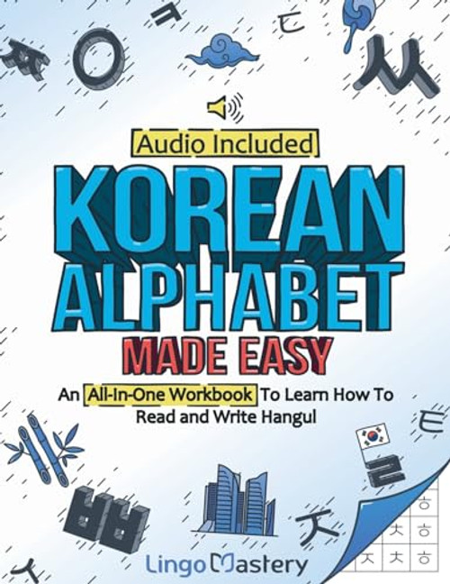 Korean Alphabet Made Easy: An All-In-One Workbook To Learn How To Read and Write Hangul [Audio Included]