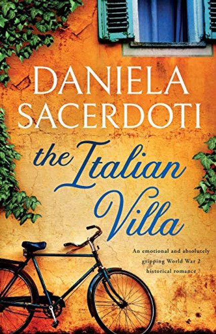 The Italian Villa: An emotional and absolutely gripping WW2 historical romance