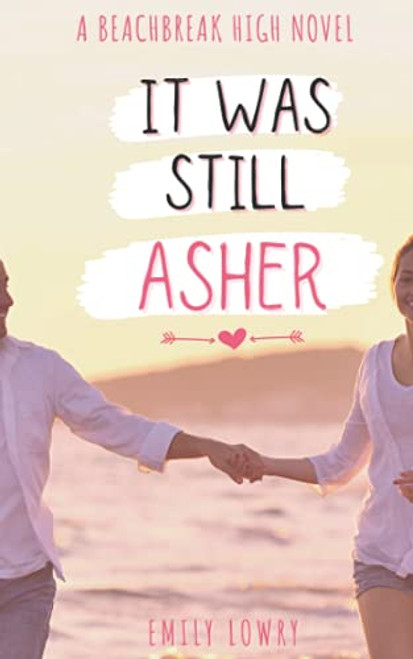 It Was Still Asher: A Sweet YA Romance (Beachbreak High)