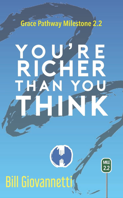 You're Richer Than You Think: Grace Pathway Milestone 2.2 (The Grace Pathway)