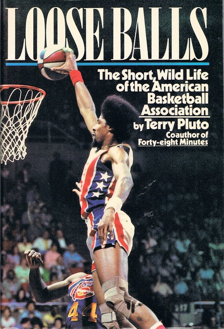 Loose Balls: Short, Wild Life of the American Basketball Association