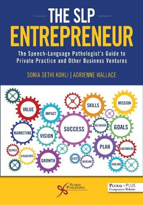 The SLP Entrepreneur: The Speech-Language Pathologists Guide to Private Practice and Other Business Ventures