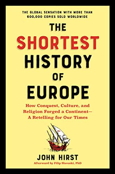 The Shortest History of Europe: How Conquest, Culture, and Religion Forged a ContinentA Retelling for Our Times