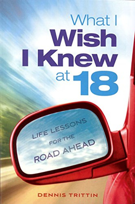 What I Wish I Knew at 18: Life Lessons for the Road Ahead