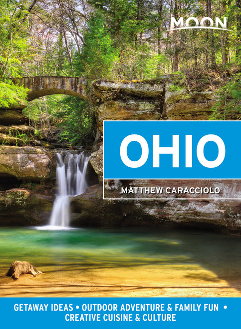 Moon Ohio: Getaway Ideas, Outdoor Adventure & Family Fun, Creative Cuisine & Culture (Travel Guide)