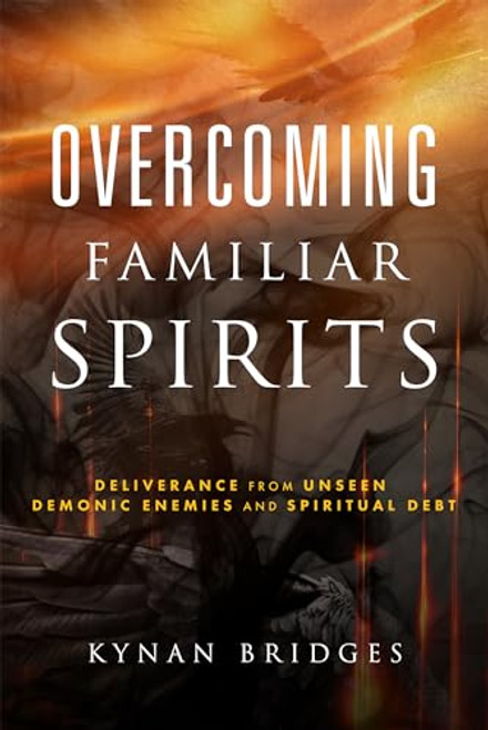 Overcoming Familiar Spirits: Deliverance from Unseen Demonic Enemies and Spiritual Debt (Spiritual Warfare)