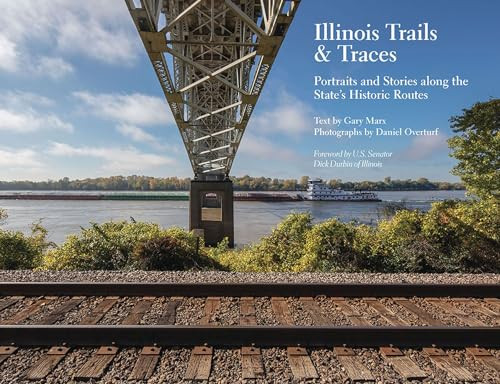 Illinois Trails & Traces: Portraits and Stories along the States Historic Routes