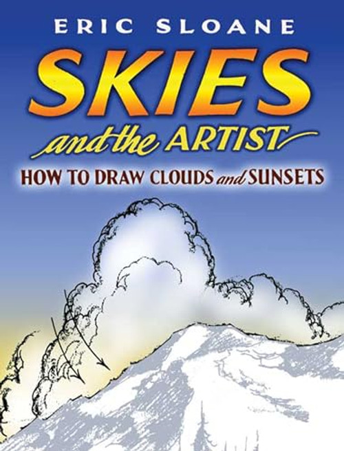 Skies and the Artist: How to Draw Clouds and Sunsets (Dover Art Instruction)