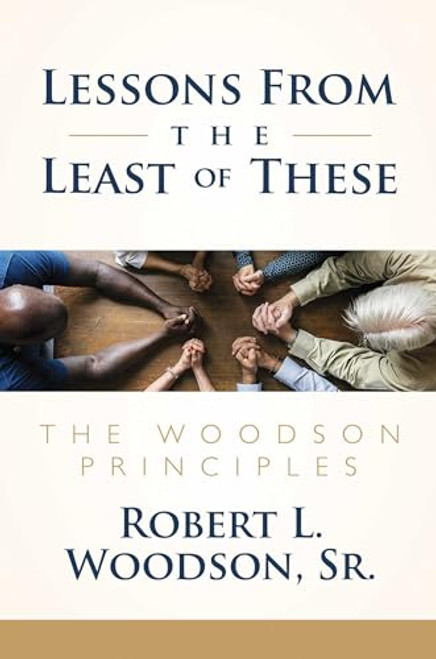 Lessons From the Least of These: The Woodson Principles