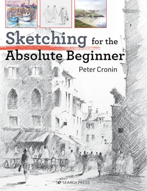 Sketching for the Absolute Beginner (ABSOLUTE BEGINNER ART)