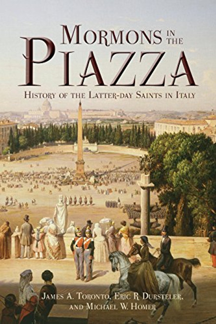 Mormons in the Piazza: History of the Latter-Day Saints in Italy