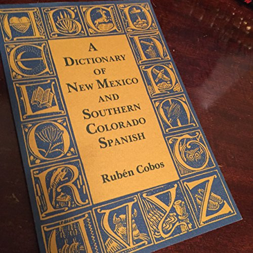 A Dictionary of New Mexico and Southern Colorado Spanish: Revised and Expanded Edition