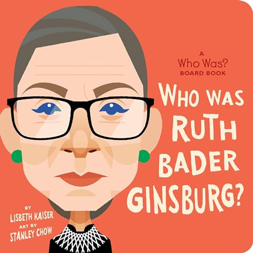 Who Was Ruth Bader Ginsburg?: A Who Was? Board Book (Who Was? Board Books)