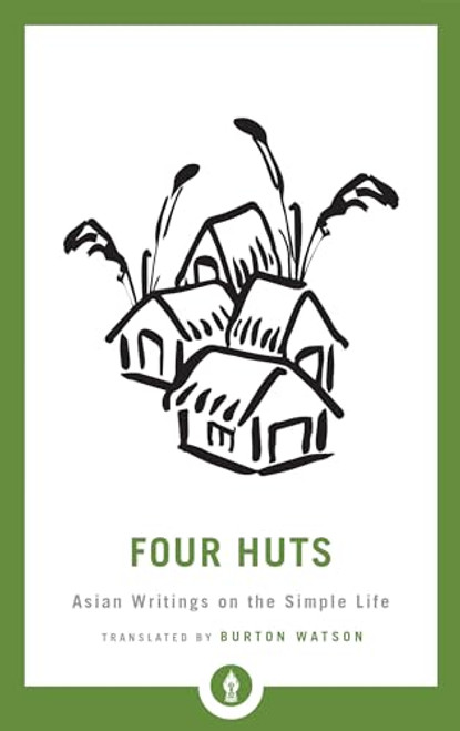 Four Huts: Asian Writings on the Simple Life (Shambhala Pocket Library)