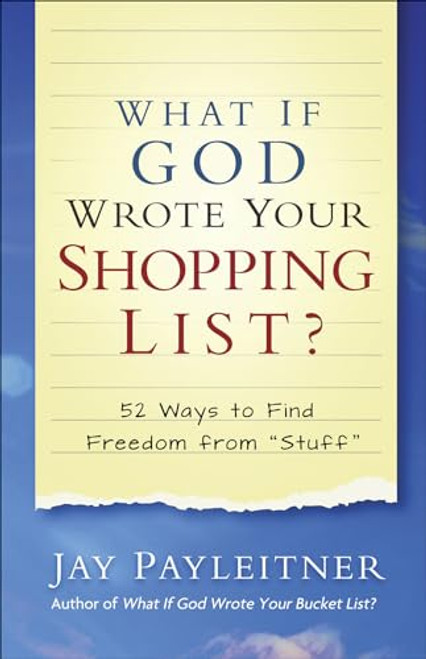 What If God Wrote Your Shopping List?: 52 Ways to Find Freedom from "Stuff"
