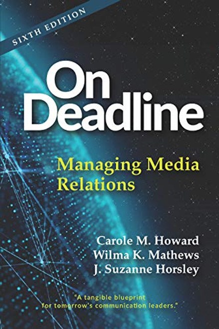 On Deadline: Managing Media Relations, Sixth Edition