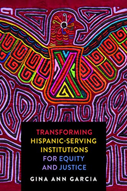 Transforming Hispanic-Serving Institutions for Equity and Justice
