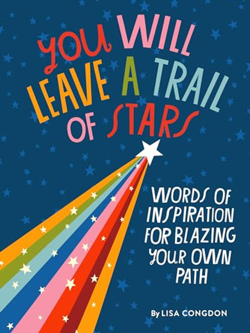 You Will Leave a Trail of Stars: Words of Inspiration for Blazing Your Own Path (Lisa Congdon x Chronicle Books)