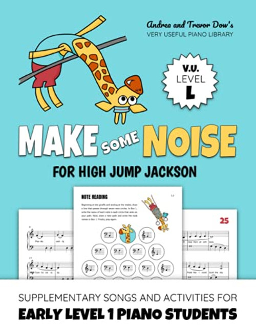 Make Some Noise For High Jump Jackson, V. U. Level L: Supplementary Songs and Activities for Early Level 1 Piano Students (Andrea and Trevor Dow's Very Useful Piano Library)
