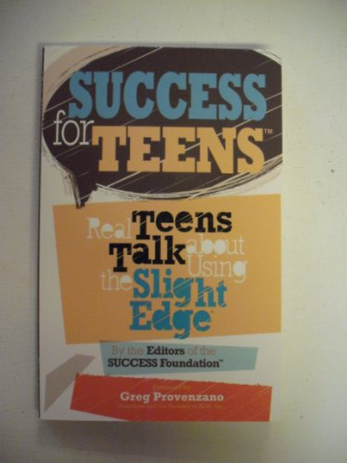 Success for Teens: Real Teens Talk About Using the Slight Edge