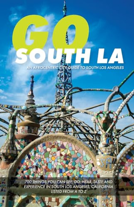 Go South LA: An Afrocentric City Guide to South Los Angeles