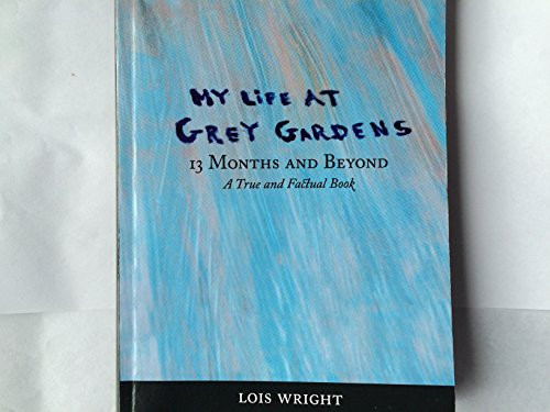 My Life at Grey Gardens: 13 Months and Beyond