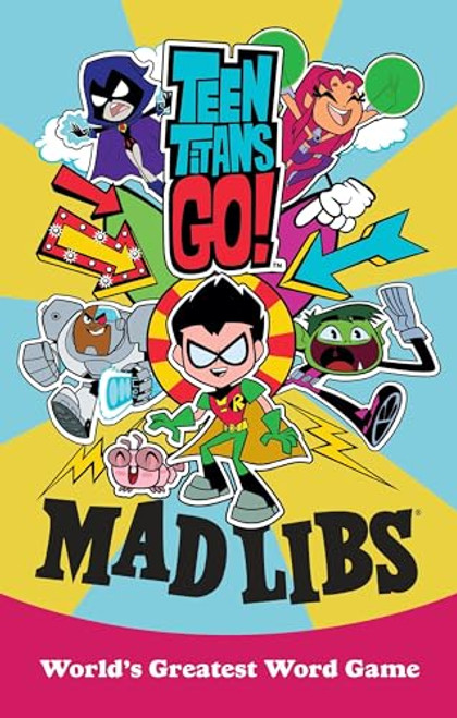 Teen Titans Go! Mad Libs: World's Greatest Word Game