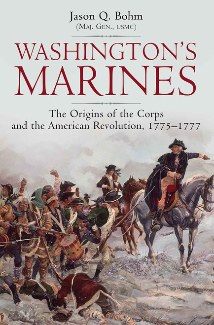 Washingtons Marines: The Origins of the Corps and the American Revolution, 1775-1777
