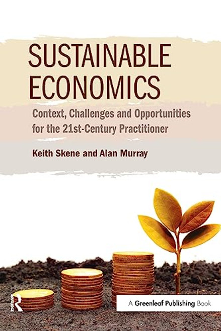 Sustainable Economics: Context, Challenges and Opportunities for the 21st-Century Practitioner