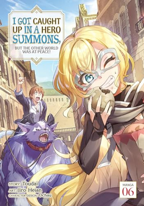 I Got Caught Up In a Hero Summons, but the Other World was at Peace! (Manga) Vol. 6