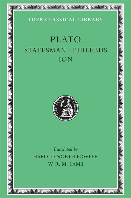 Plato: Statesman. Philebus. Ion. (Loeb Classical Library No. 164)