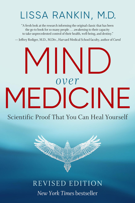 Mind Over Medicine - REVISED EDITION: Scientific Proof That You Can Heal Yourself