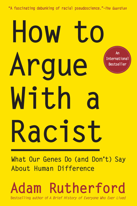 How to Argue With a Racist: What Our Genes Do (and Dont) Say About Human Difference