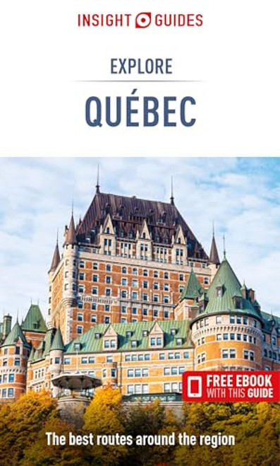 Insight Guides Explore Quebec (Travel Guide with Free eBook) (Insight Explore Guides)