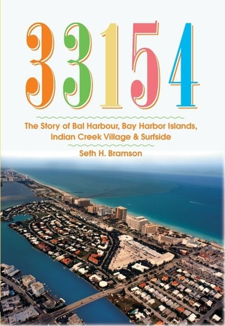 33154: The Story of Bal Harbour, Bay Harbor Islands, Indian Creek Village & Surfside (Vintage Images)